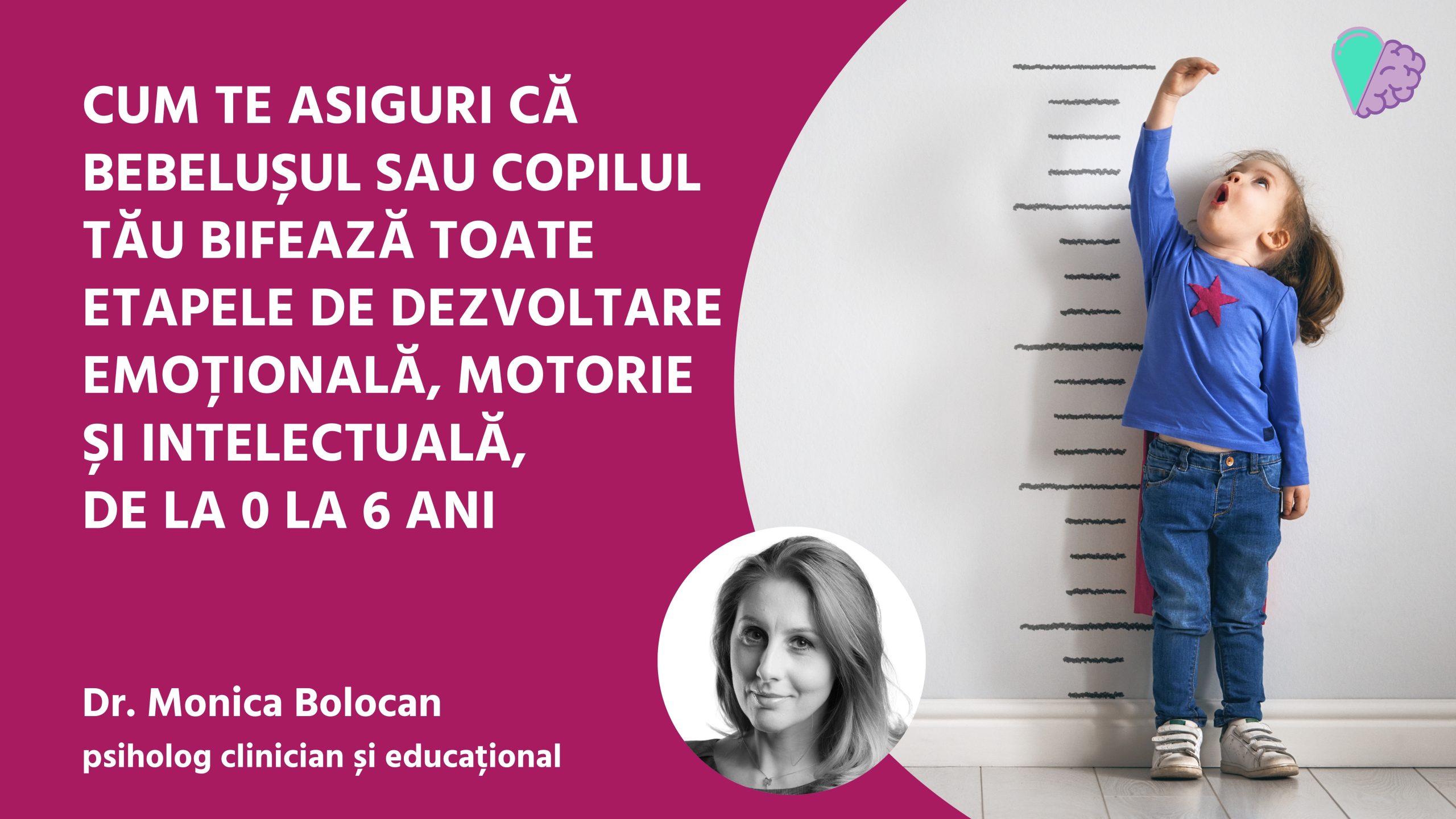 Cum te asiguri că bebelușul sau copilul tău bifează toate etapele de dezvoltare emoțională, motorie și intelectuală, de la 0 la 6 ani